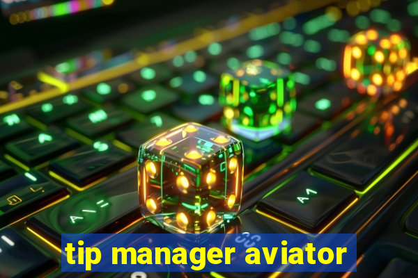 tip manager aviator